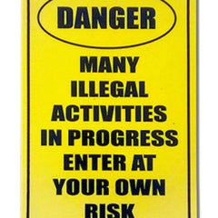 Danger Many Illegal Activities In Progress Enter At Your Own Risk
